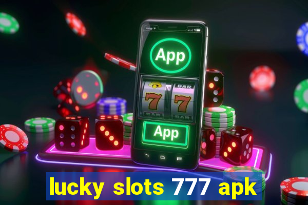 lucky slots 777 apk